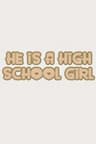 Anh Ấy Là Nữ Sinh Cấp 3 - He Is a High, school Girl