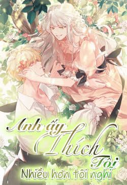 Anh ấy thích tôi nhiều hơn tôi nghĩ - 