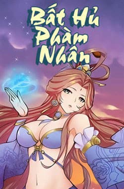 Bất Hủ Phàm Nhân - 