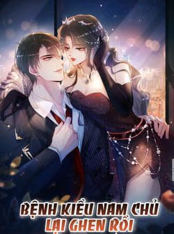 Bệnh Kiều Nam Chủ Lại Ghen Rồi - Du Hành Xuyên Thế Giới Ngược Tiểu Tam, Xuyên Nhanh: Vô Địch Nữ Chủ Ngược Tơi Tả Bệnh Kiều Nam Chủ
