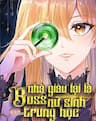 Boss Nhà Giàu Lại Là Nữ Sinh Trung Học! - Trọng Sinh, Làm Giàu Lại Là Học Sinh Trung Học, Hào Môn Quật Khởi, Trùng Sinh Vườn Trường Thương Nữ