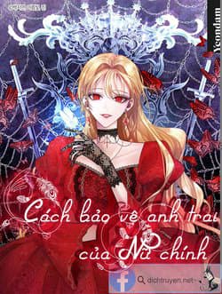 Cách bảo vệ anh trai của nữ chính - The Way to Keep the Older Brother of the Heroine Safe