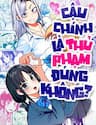 Cậu Chính Là Thủ Phạm Đúng Không? - Cậu Chính Là Thủ Phạm Đúng Không?