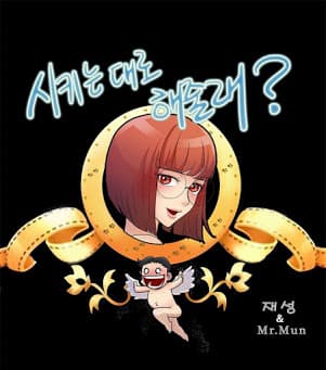 Cậu Sẽ Làm Như Tôi Nói Chứ? - WILL YOU DO AS I SAY? Can you do anything I want?