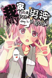 Chú Chó Cưng Của Tôi Là Thần - My Pet Dog Is A God