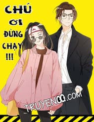 Chú Ơi Đừng Chạy!!! - Thúc Thúc, Biệt Bào