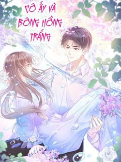 Cô Ấy Và Bông Hồng Trắng - Cô Ấy Và Hoa Hồng Trắng