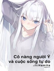 Cô Gái Người Ý Và Cuộc Sống Tự Do - Italiajin no Onnanoko ga Isourou Suru Koto ni Natta