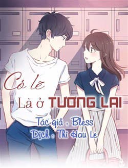 Có Lẽ Là Ở Tương Lai - Có Lẽ Ở Tương Lai