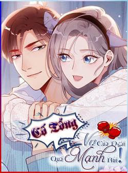 Cố Tổng Vợ Của Ngài Quá Mạnh Rồi! - 