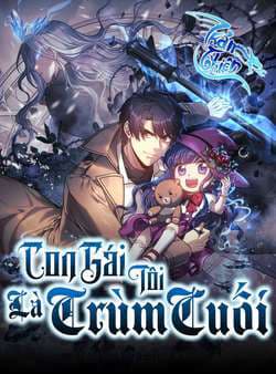 Con Gái Tôi Là Trùm Cuối - 