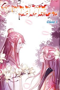 Cực Phẩm Nữ Tướng Phúc Hắc Hoàng Đế - 