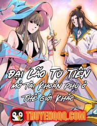 Đại Lão Tu Tiên Mở Tài Khoản Phụ Ở Dị Thế Giới - 