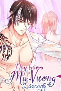 Dạy Bảo Ma Vương Lão Công - Ma vương lão công khiếm điều giáo