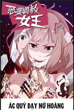 Evil spirits to teach the queen - Ác Qủy Dạy Nữ Hoàng, Evil spirits to teach the queen, 恶灵调教女王, 