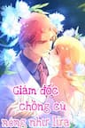 Giám Đốc Chồng Cũ Nóng Như Lửa - 