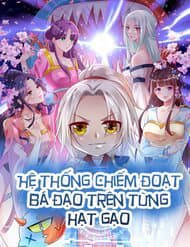 Hệ Thống Chiếm Đoạt Bá Đạo Trên Từng Hạt Gạo - 