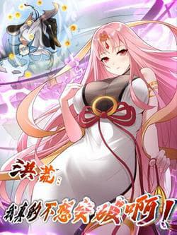 Hồng Hoang! Ta Thật Sự Không Muốn Đột Phá - 