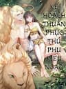 Kế Hoạch Thuần Phục Thú Phu Kiêu Ngạo - 