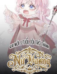 Khi Mới 3 Tuổi, Tôi Trở Thành Nữ Vương - Khi Mới 3 Tuổi, Tôi Trở Thành Nữ Vương