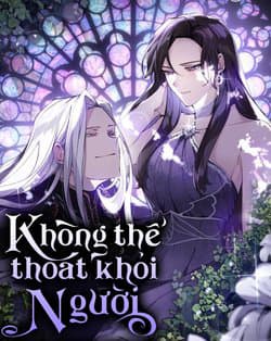 Không Thể Thoát Khỏi Người - 