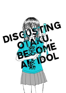 KimoOta, Idol Yarutteyo - Disgusting Otaku, Sets Sights On Becoming An Idol