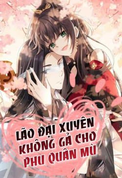 Lão Đại Xuyên Không Gả Cho Phu Quân Mù - Đại Lão Phải Gả Cho Phu Quân Mù