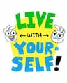 Live with Yourself! - Sống cùng bản thân.