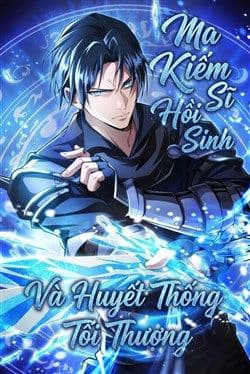 Ma Kiếm Sĩ Hồi Sinh Và Huyết Thống Tối Thượng - Ma Kiếm Sĩ Hồi Sinh Và Huyết Thống Tối Thượng