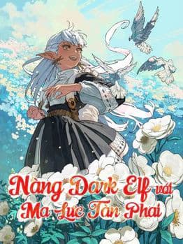 Nàng Dark Elf Với Ma Lực Tàn Phai - Nàng Dark Elf Với Ma Lực Tàn Phai