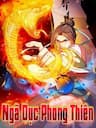 Ngã Dục Phong Thiên - 