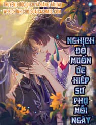 Nghịch Đồ Muốn Ức Hiếp Sư Phụ Mỗi Ngày - Nghịch Đồ Muốn Ức Hiếp Sư Phụ Mỗi Ngày