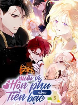 Nuôi Vị Hôn Phu Bằng Tiền Bạc - 