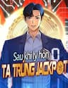 Sau Khi Ly Hôn Ta Trúng Jackpot - 