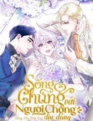 Sống Chung Với Người Chồng Dịu Dàng - 