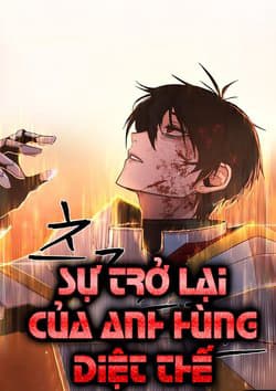 Sự Trở Lại Của Anh Hùng Diệt Thế - Hero Has Returned, Anh Hùng Đã Trở Lại