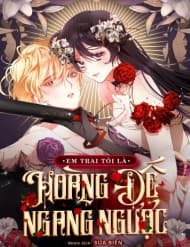 [Sứa Biển] Em Trai Tôi Là Hoàng Đế Ngang Ngược - [sứa Biển] Em Trai Tôi Là Hoàng Đế Ngang Ngược