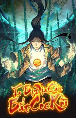 Ta Bị Địa Cầu Bắt Cóc Rồi - 