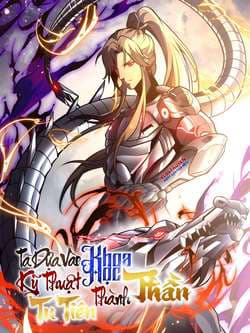 Ta Dựa Vào Khoa Học Kỹ Thuật Tu Tiên Thành Thần - 