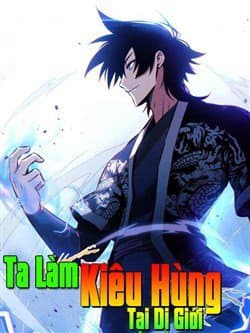 Ta Làm Kiêu Hùng Tại Dị Giới - Ta Xưng Kiêu Hùng Tại Dị Giới