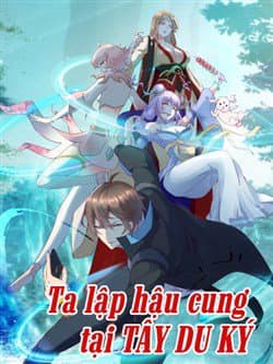 Ta Lập Hậu Cung Tại Tây Du Ký - Ta Ở Tây Du Cua Tiên Nữ Tỷ Tỷ