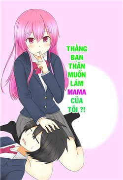 Thằng bạn thân muốn thành mama của tôi - 