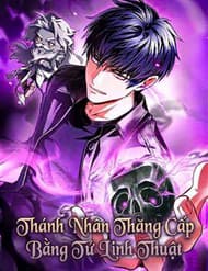 Thánh Nhân Thăng Cấp Bằng Tử Linh Thuật - Thánh Nhân Thăng Cấp Bằng Tử Linh Thuật