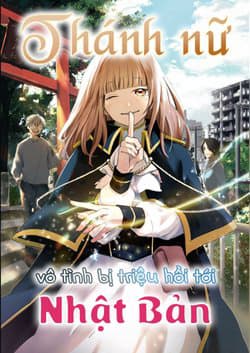 Thánh nữ vô tình bị triệu hồi tới Nhật Bản - Seijo wa Tokku ni Shoukansareteiru. Nihon ni. Here she is, the saint in Japan.