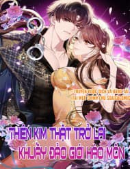 Thiên Kim Thật Trở Lại Khuấy Đảo Giới Hào Môn - Thiên Kim Thật Trở Lại Khuấy Đảo Giới Hào Môn