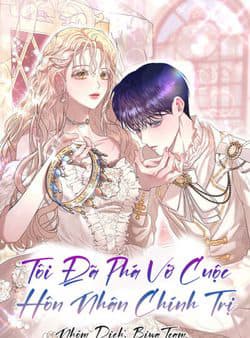 Tôi Đã Phá Vỡ Cuộc Hôn Nhân Chính Trị - 