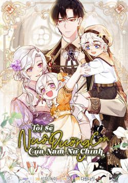 Tôi Sẽ Nuôi Dưỡng Con Của Nam Nữ Chính - 