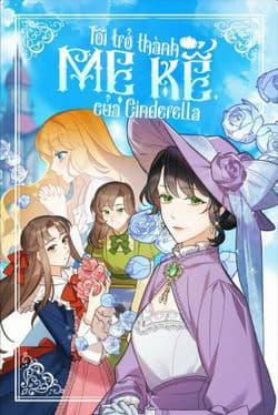 Tôi Trở Thành Mẹ Kế Của Cinderella - 