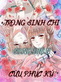 Trọng Sinh Chi Song Diện Cừu Phục Ký - 