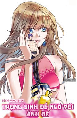 Trọng Sinh Để Ngủ Với Ảnh Đế - 